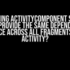 Does Using ActivityComponent Scope in Hilt Provide the Same Dependency Instance Across All Fragments in the Activity?