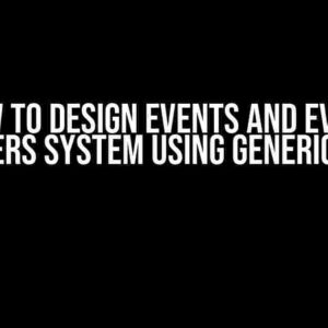 How to Design Events and Event Handlers System using Generic in C#?