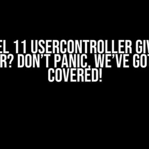 Laravel 11 UserController Giving an Error? Don’t Panic, We’ve Got You Covered!