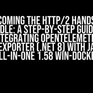 Overcoming the HTTP/2 Handshake Hurdle: A Step-by-Step Guide to Integrating OpenTelemetry OtlpExporter (.Net 8) with Jaeger (All-In-One 1.58 win-docker)