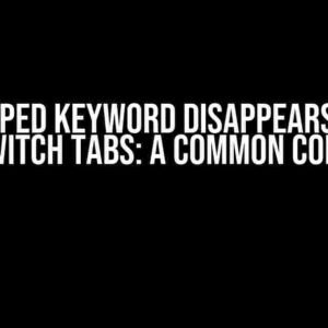 The Typed Keyword Disappears When Users Switch Tabs: A Common Conundrum