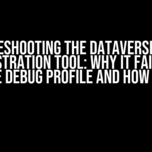 Troubleshooting the Dataverse Plugin Registration Tool: Why it Fails to Capture Debug Profile and How to Fix It